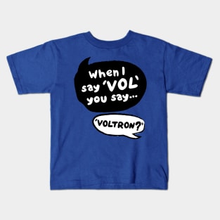 When I Say VOL you say... VOLTRON Kids T-Shirt